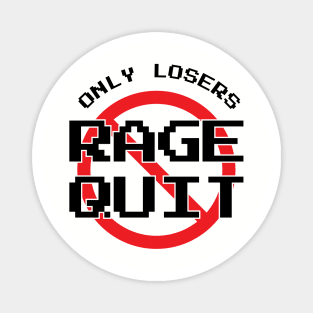 Only Losers Rage Quit Video Games Fan Magnet